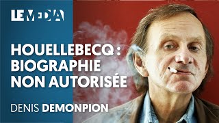 HOUELLEBECQ  BIOGRAPHIE NON AUTORISÉE  DENIS DEMONPION JULIEN THÉRY [upl. by Aramoiz]