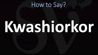 How to Pronounce Kwashiorkor CORRECTLY [upl. by Adnuhsor]