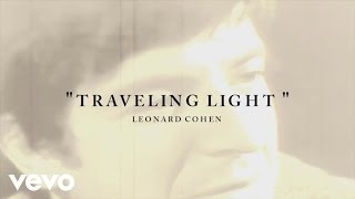 Leonard Cohen  Traveling Light Lyric [upl. by Euqirrne]