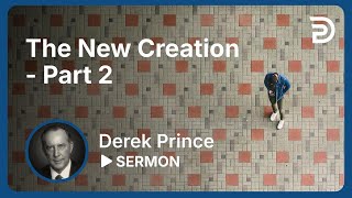 The New Creation  Part 2  Sermon [upl. by Rog]