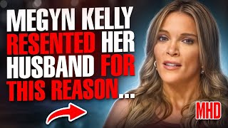 Megyn Kelly RESENTED Her Husband for THIS Reason… [upl. by Fital]