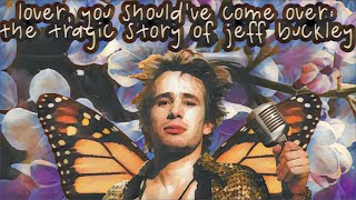 Lover You Shouldve Come Over The Tragic Story of Jeff Buckley [upl. by Diane339]