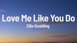 Ellie Goulding  Love Me Like You Do Lyrics [upl. by Homerus]