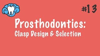 Prosthodontics  Clasp Design amp Selection  INBDE ADAT [upl. by Yrogreg]