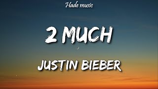 Justin Bieber  2 Much Lyrics [upl. by Ever]