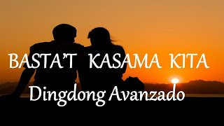 BASTAT KASAMA KITA  DINGDONG AVANZADO lyrics HD [upl. by Violante]