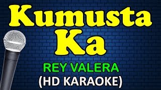 KUMUSTA KA  Rey Valera HD Karaoke [upl. by Pickering]