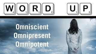 Word Up Omniscient vs Omnipresent vs Omnipotent [upl. by Livia]