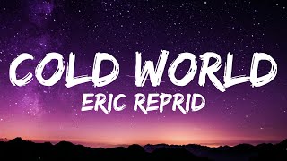 Eric Reprid  Cold World Lyrics [upl. by Bondon]