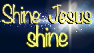 Shine Jesus Shine song lyrics [upl. by Esinet673]