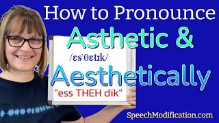 How to Pronounce Aesthetic and Aesthetically Esthetic [upl. by Zetnas]