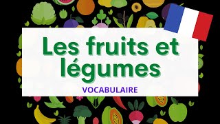 Les fruits et légumes  Fruits and vegetables  French Vocabulary [upl. by Quillan]