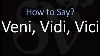 How to Pronounce Veni Vidi Vici CORRECTLY [upl. by Krakow301]