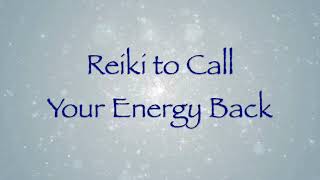 Reiki to Call Your Energy Back [upl. by Euqirne145]