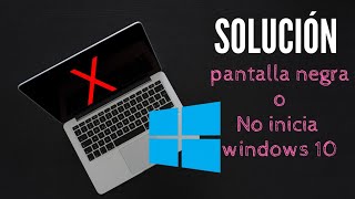 Solución pantalla negra o No inicia Windows 10 [upl. by Kauppi]