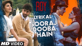 Sooraj Dooba Hain Full Song with LYRICS  Roy  Arijit singh  Ranbir Kapoor  TSeries [upl. by Suzie]