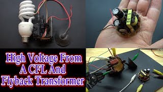 High Voltage From A CFL And Flyback Transformer [upl. by Ariak]