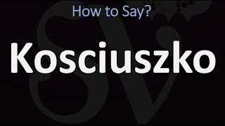 How to Pronounce Kosciuszko CORRECTLY [upl. by Harry]