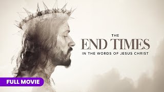 The End Times In the Words of Jesus Christ  Full Movie [upl. by Behah]