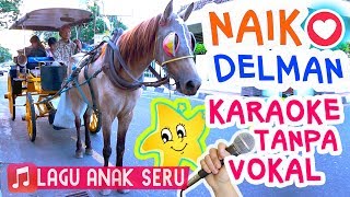 Naik Delman 🎵🎤 Lagu Anak Versi Karaoke Tanpa Vokal Karoke Seru [upl. by Horter]