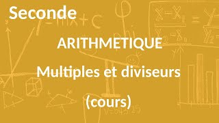 Seconde  Arithmétique  Multiples et diviseurs cours [upl. by Hevak]