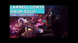 LARNELL LEWIS  DRUM SOLO  FLOOD  SNARKY PUPPY [upl. by Znerol]