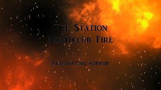 The Station Nightclub Fire  A Short Documentary  Fascinating Horror [upl. by Nirmak23]