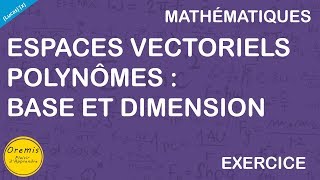 ESPACES VECTORIELS  POLYNÔMES  BASE ET DIMENSION [upl. by Gisele]