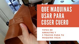 Tipos de máquinas para coser cuero Y 5 trucos para tu máquina vieja📣 [upl. by Yniffit]