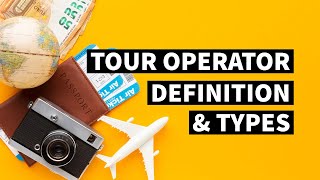 Tour Operator  Definition Types  Tourism Notes [upl. by Monteria]