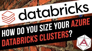 How Do you Size Your Azure Databricks Clusters Cluster Sizing Advice amp Guidance in Azure Databricks [upl. by Gnouhp]