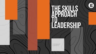 The Skills Approach to Leadership [upl. by Meerek]