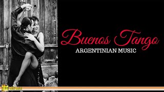 Buenos Tango  ARGENTINE MUSIC The Best of Tango [upl. by Saunder]