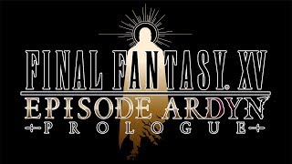 FINAL FANTASY XV EPISODE ARDYN – PROLOGUE [upl. by Kusin]