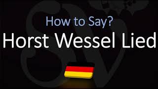 How to Pronounce Horst Wessel Lied CORRECTLY German Pronunciation [upl. by Broucek]