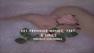 Get Perfect Feminine Hands Feet amp Nails  Subliminal [upl. by Rasaec]