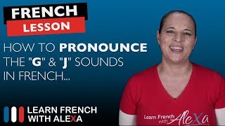 How to pronounce the quotGquot amp quotJquot sounds in French [upl. by Ybab]