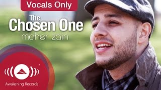 Maher Zain  The Chosen One  Vocals Only Lyrics [upl. by Ahsiem510]