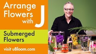 How to Arrange Flowers Create Submerged Flower Arrangements [upl. by Vandervelde]