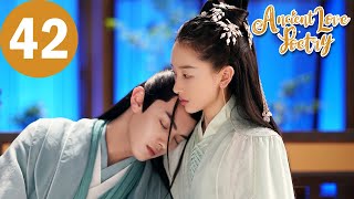 ENG SUB  Ancient Love Poetry  EP42  千古玦尘  Zhou Dongyu Xu Kai [upl. by Iveel886]