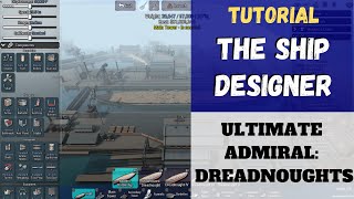 Ultimate Admiral Dreadnoughts  Getting Started The Ship Designer  Part 1  Quick Tutorials [upl. by Galvan]