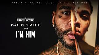 Kevin Gates  Say It Twice Official Audio [upl. by Crelin637]