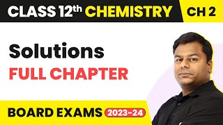 Solutions  Full Chapter Explanation  Class 12 Chemistry Chapter 2  202223 [upl. by Macri480]