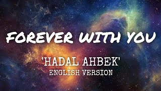 HADAL AHBECK English Version  Forever With You Lyric Video [upl. by Eelydnarb857]