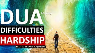 POWERFUL DUA FOR FOR HARDSHIP DIFFiCULTIES DISTRESS TROUBLE BAD SITUATION [upl. by Close213]