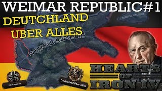 Hearts of Iron IV Weimar Republic 1  Deutschland Über Alles [upl. by Darum314]