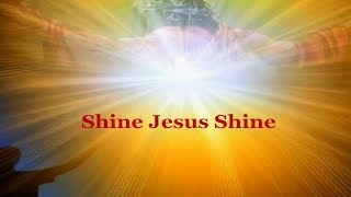 Shine Jesus Shine with Lyrics [upl. by Prudy751]