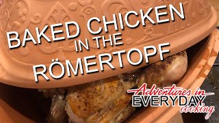 Baked Chicken in the Römertopf  Adventures in Everyday Cooking [upl. by Sewole167]