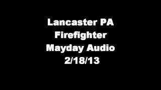 Lancaster PA Firefighter Mayday Audio 21813 [upl. by Ajram]