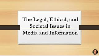 THE LEGAL ETHICAL AND SOCIETAL ISSUES IN MEDIA AND INFORMATION  Media and Information Literacy [upl. by Dnomse]